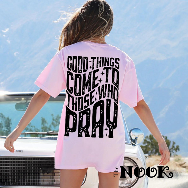 Good Things Come To Those That Pray - Special Order
